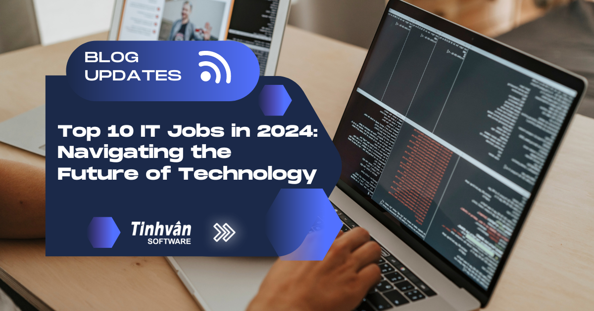 Top 10 IT Jobs in 2024: Navigating the Future of Technology